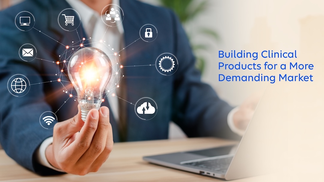 Building-Clinical-Products-for-a-More-Demanding-Market
